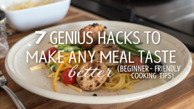 7 Genius Hacks to Make Any Meal Taste Better (Beginner-Friendly Cooking Tips)